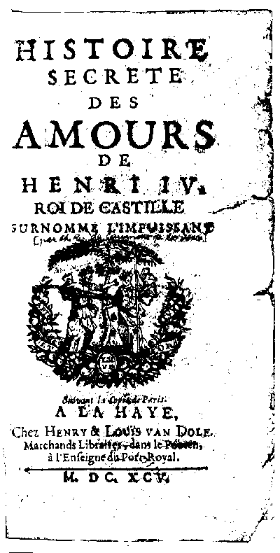 Histoire secrètes
 des amours de Henri IV, roi de Castille, surnommé l'Impuissant (1695)